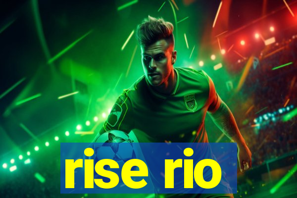 rise rio